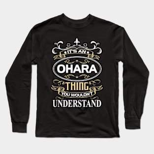 Ohara Name Shirt It's An Ohara Thing You Wouldn't Understand Long Sleeve T-Shirt